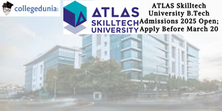 ATLAS Skilltech University B.Tech Admissions 2025 Open; Apply Before March 20
